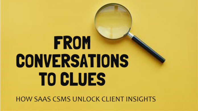 From Conversations to Clues: How SaaS CSMs Unlock Client Insights - InsuredMine CRM | Optimize and Grow Your Insurance Agency