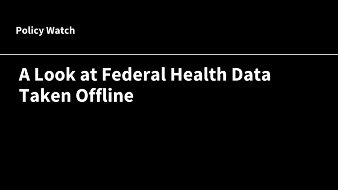 A Look at Federal Health Data Taken Offline | KFF